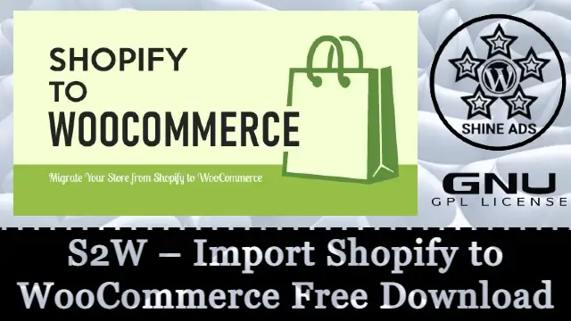 S2W – Import Shopify to WooCommerce Free Download v1.4.6